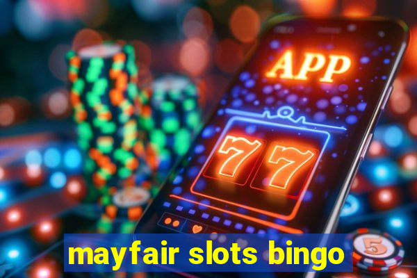 mayfair slots bingo