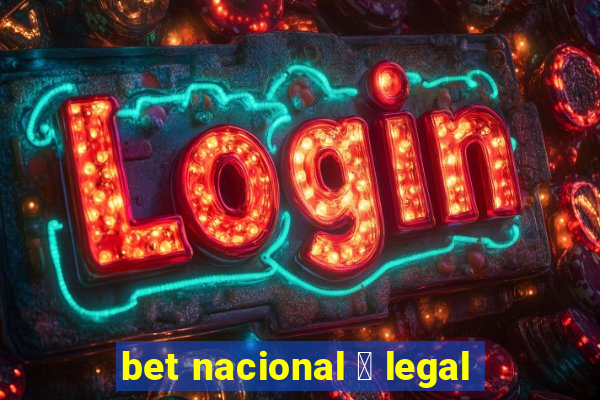 bet nacional 茅 legal