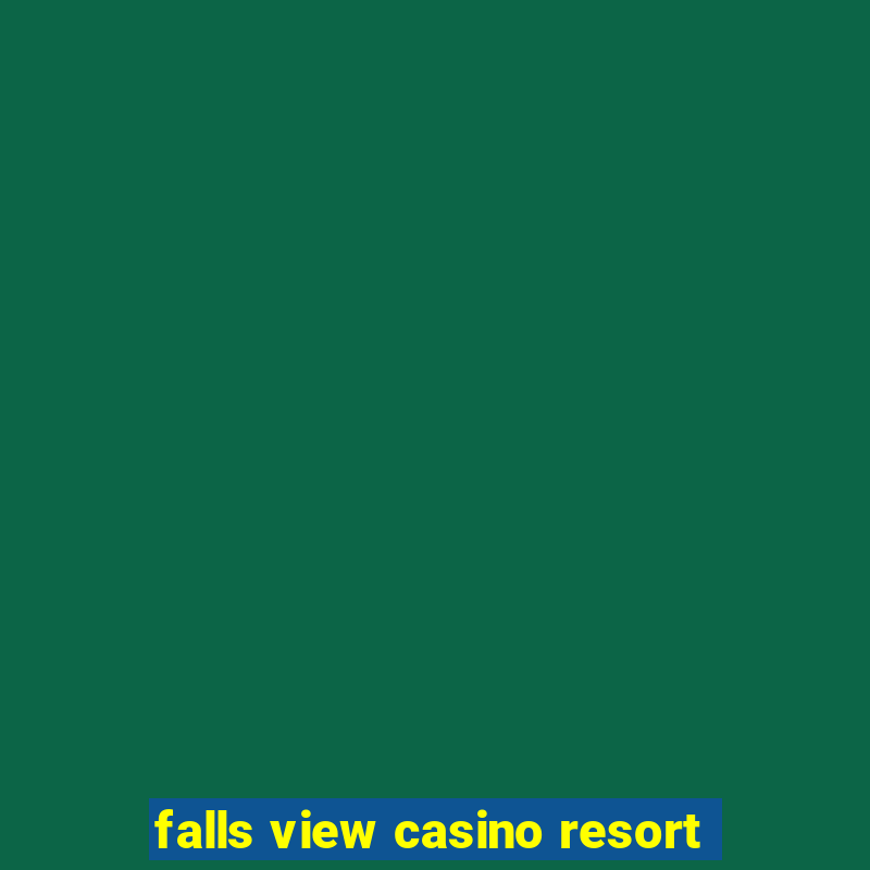 falls view casino resort