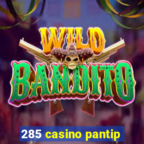 285 casino pantip