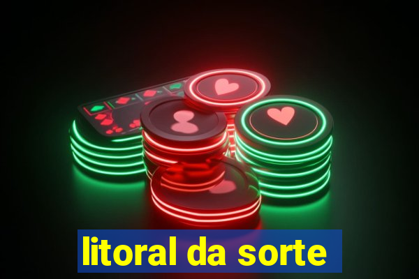 litoral da sorte