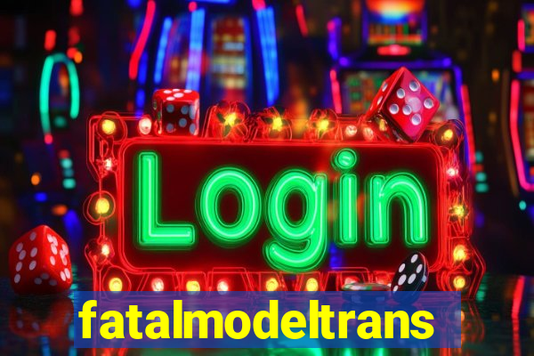 fatalmodeltransex