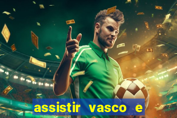 assistir vasco e internacional online