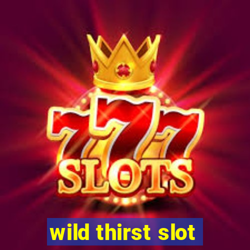 wild thirst slot