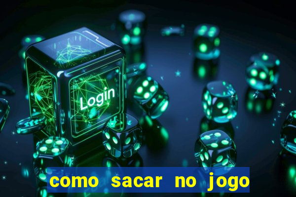 como sacar no jogo do tigrinho