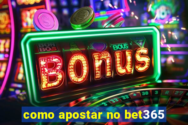 como apostar no bet365