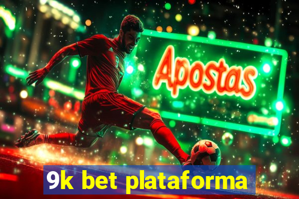 9k bet plataforma