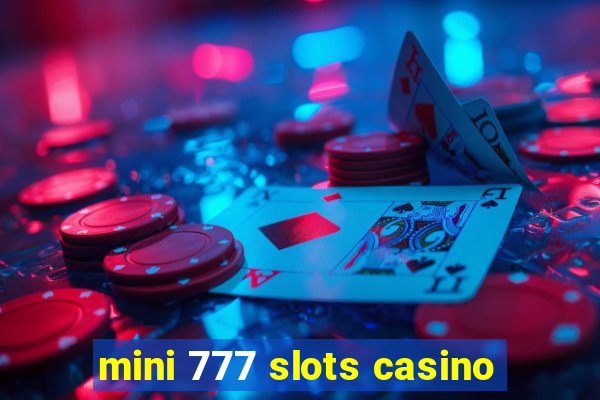 mini 777 slots casino