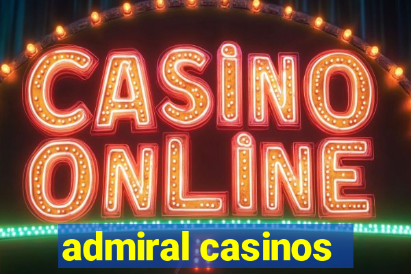 admiral casinos