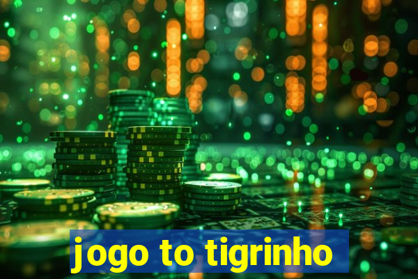 jogo to tigrinho