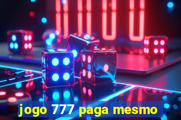 jogo 777 paga mesmo