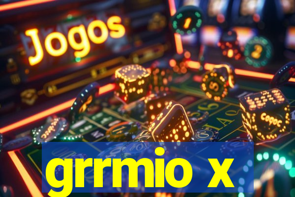 grrmio x