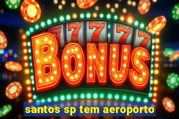 santos sp tem aeroporto