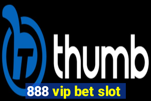 888 vip bet slot