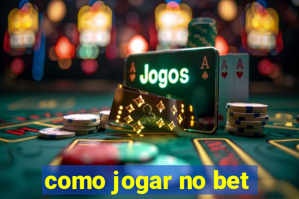 como jogar no bet