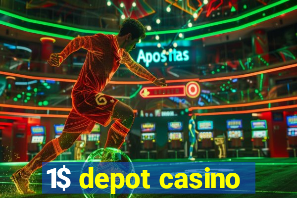 1$ depot casino