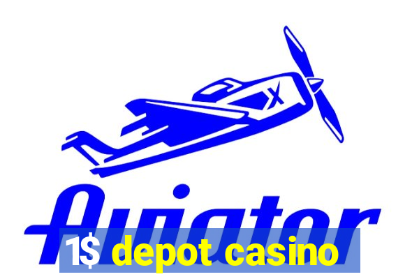 1$ depot casino