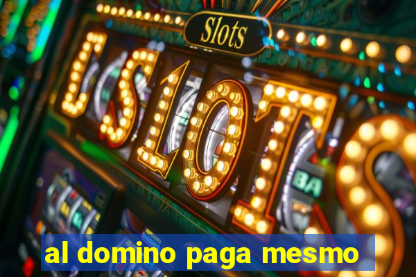 al domino paga mesmo