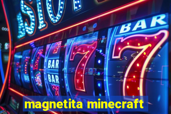 magnetita minecraft