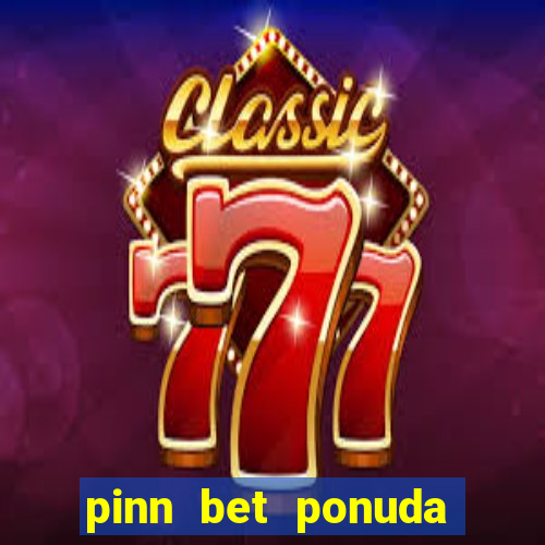 pinn bet ponuda dana fudbal