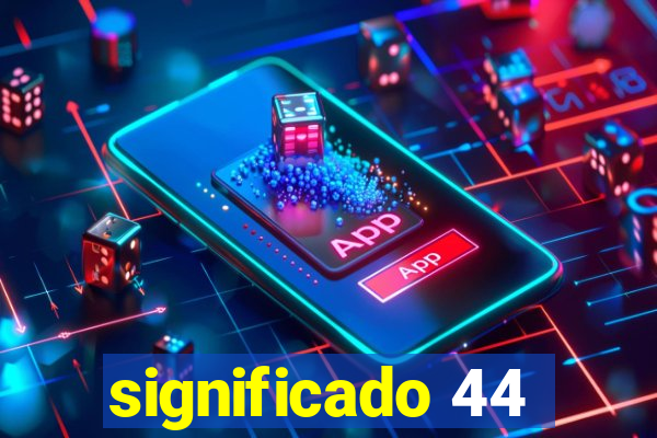 significado 44