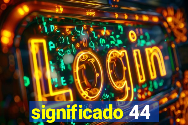 significado 44