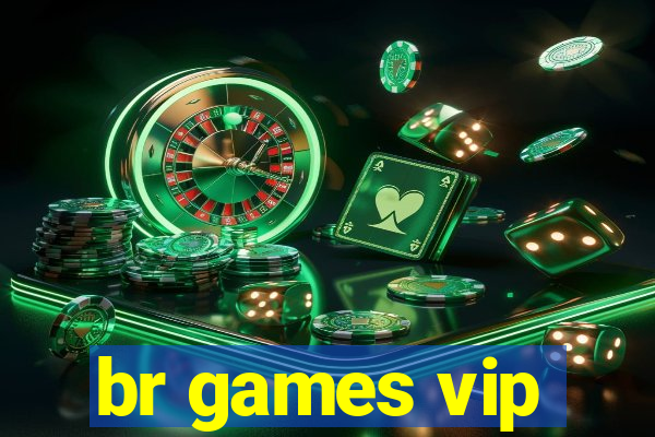 br games vip