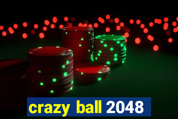 crazy ball 2048