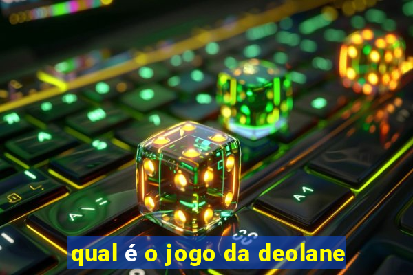 qual é o jogo da deolane