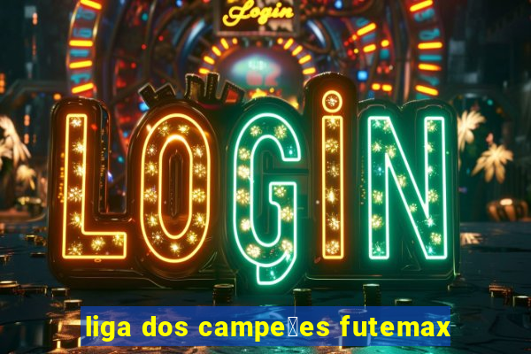 liga dos campe玫es futemax