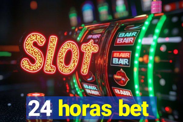 24 horas bet