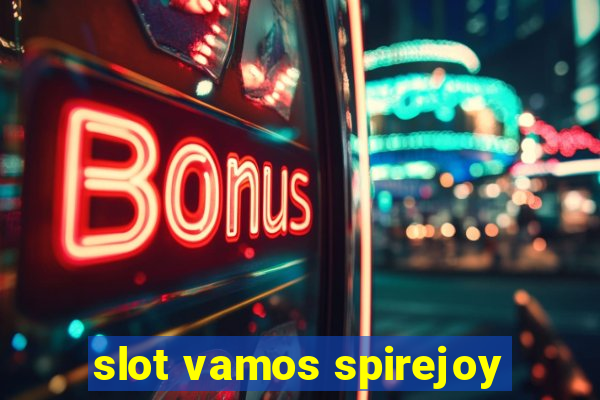 slot vamos spirejoy