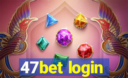 47bet login