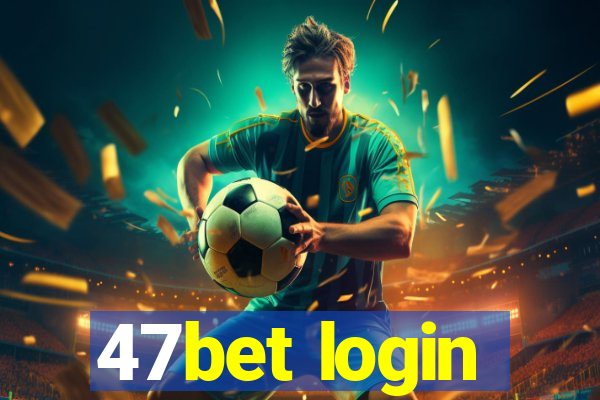 47bet login