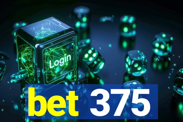 bet 375