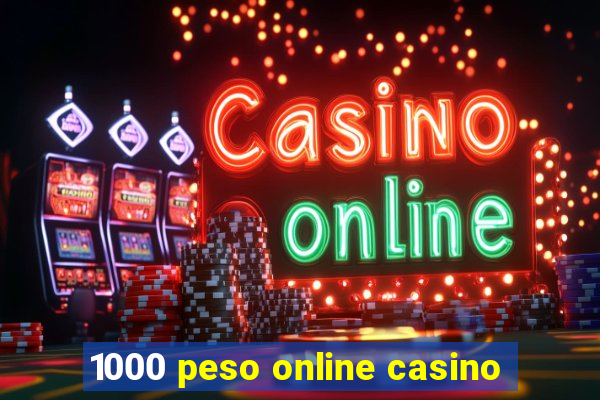 1000 peso online casino