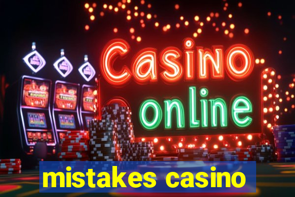 mistakes casino