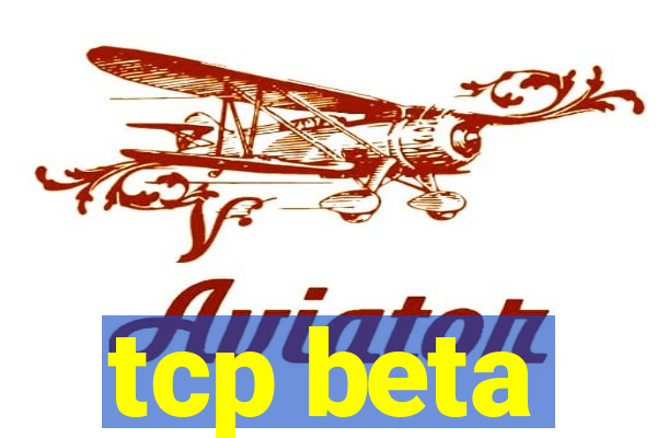 tcp beta