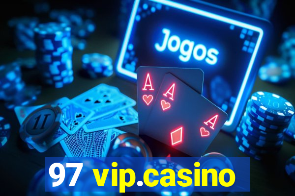 97 vip.casino