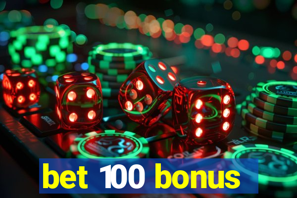 bet 100 bonus