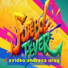 xvideo andresa uraq