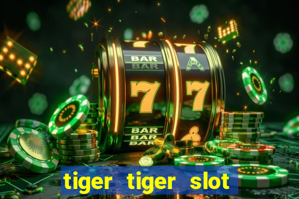 tiger tiger slot free play