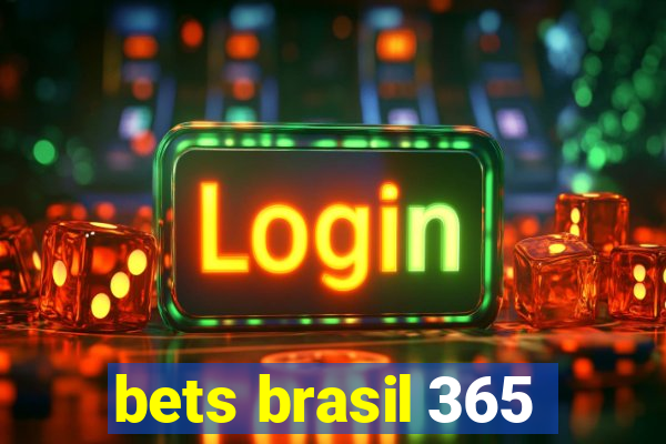 bets brasil 365