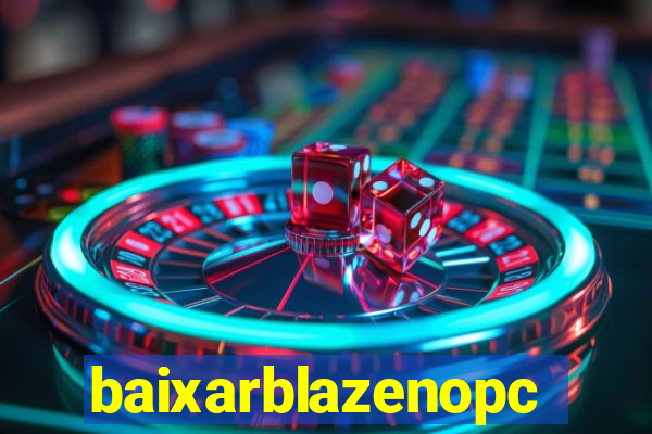 baixarblazenopc