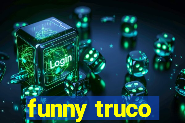 funny truco