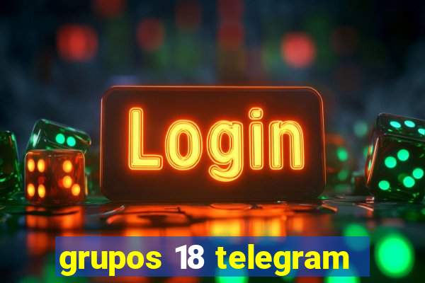 grupos 18 telegram