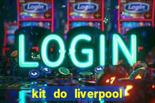 kit do liverpool dls 19