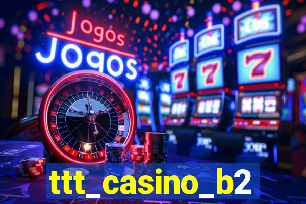 ttt_casino_b2