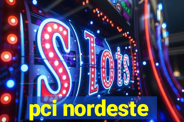 pci nordeste