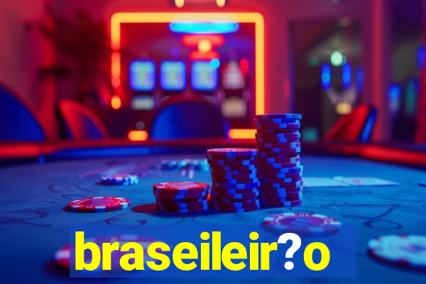 braseileir?o